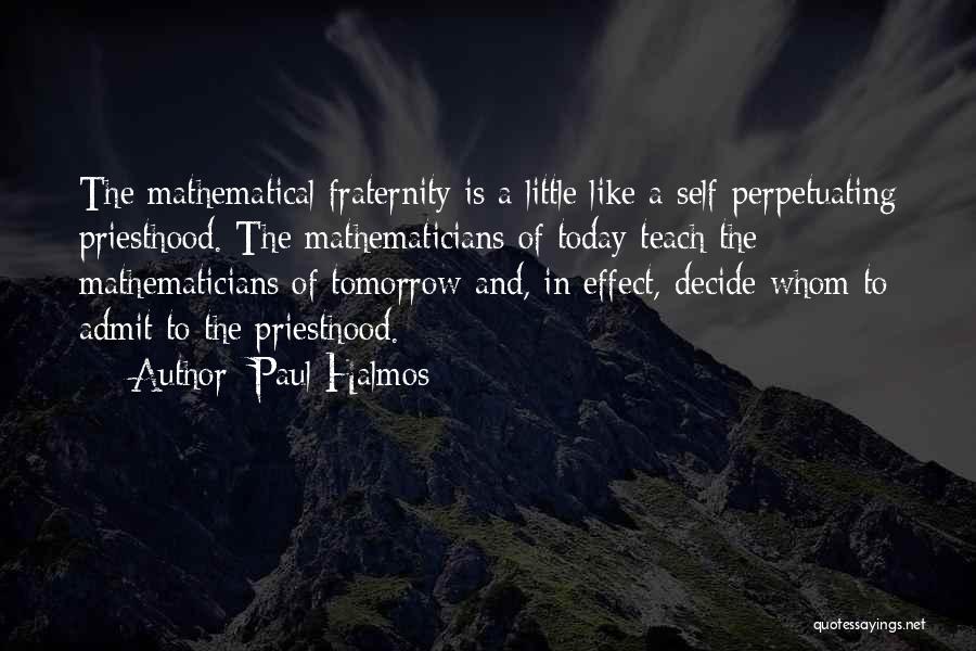 Fraternity Quotes By Paul Halmos