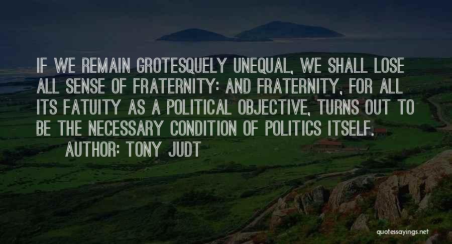 Fraternity Quotes By Tony Judt