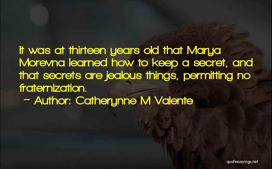 Fraternization Quotes By Catherynne M Valente