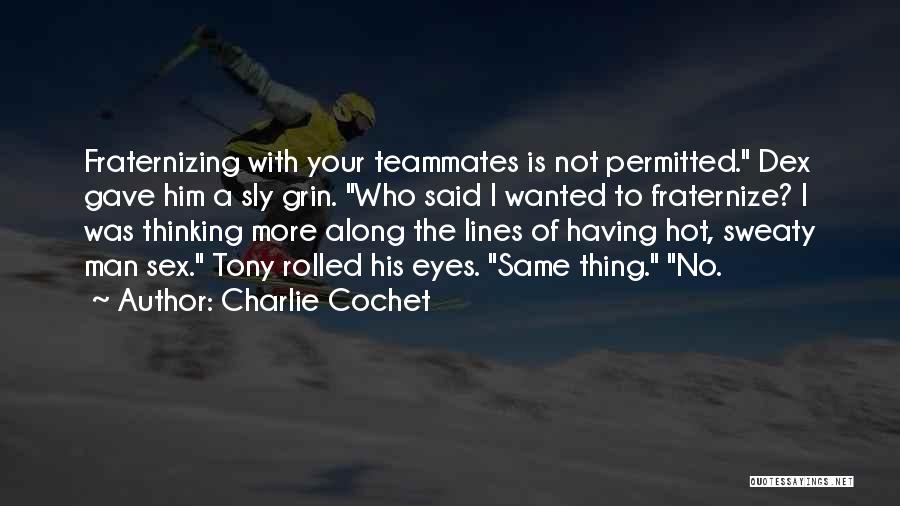 Fraternizing Quotes By Charlie Cochet