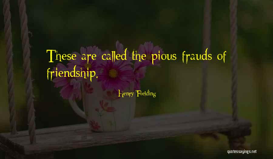 Fraud Friendship Quotes By Henry Fielding Fraud Friendship Quotes By Henry Fielding