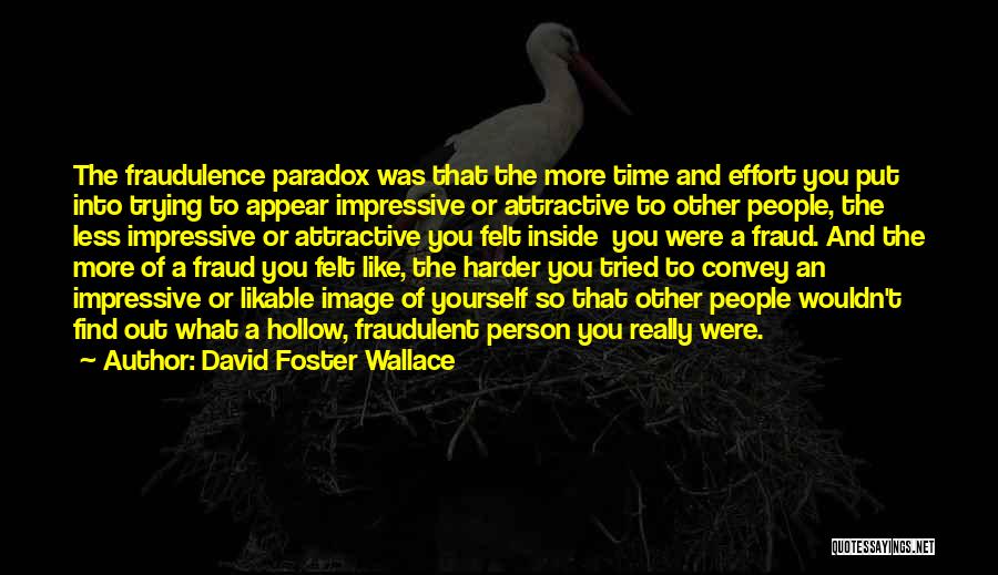 Fraud Person Quotes By David Foster Wallace