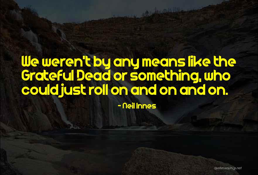 Frayre Claudia Quotes By Neil Innes Frayre Claudia Quotes By Neil Innes