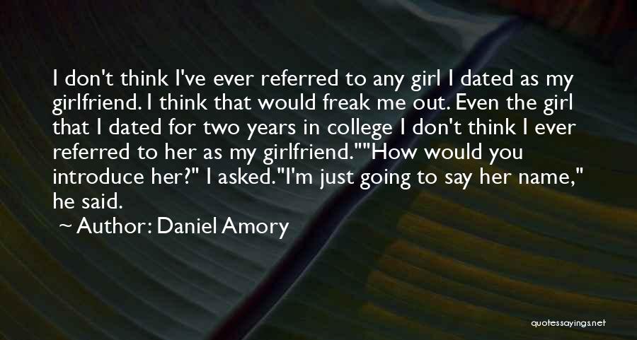 Freak Out Quotes By Daniel Amory