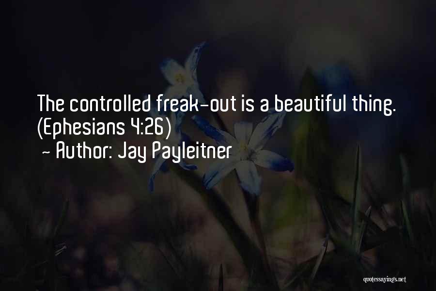 Freak Out Quotes By Jay Payleitner