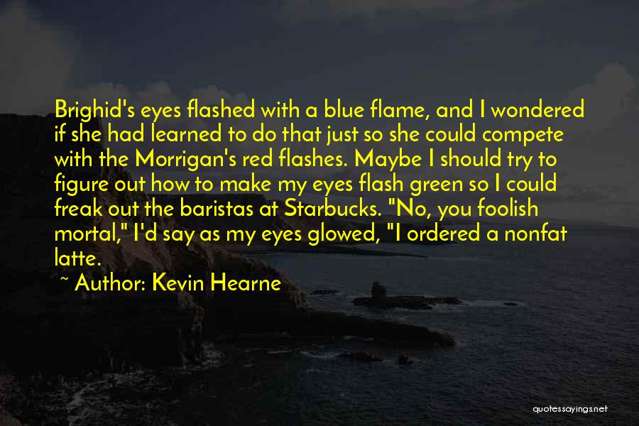 Freak Out Quotes By Kevin Hearne