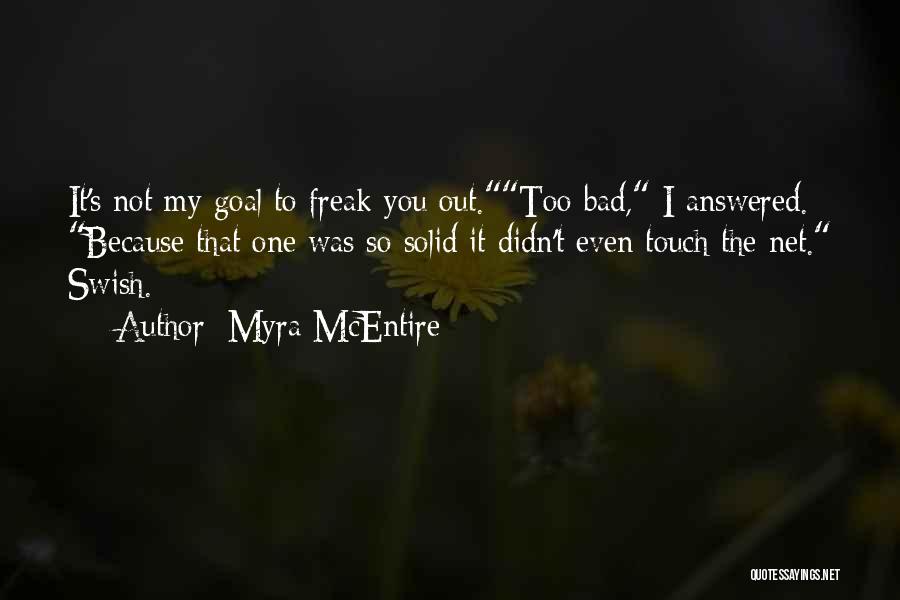 Freak Out Quotes By Myra McEntire