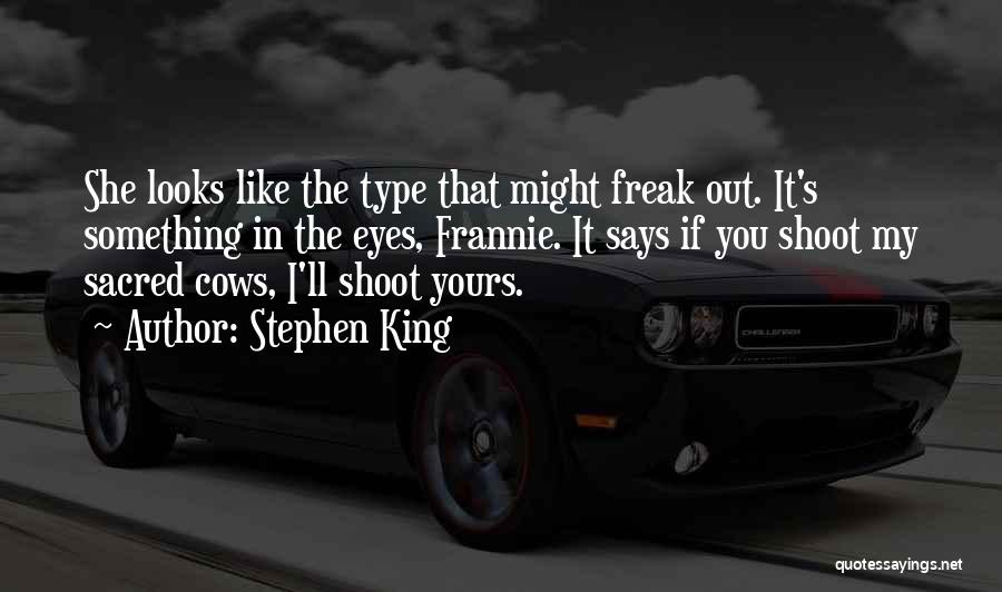 Freak Out Quotes By Stephen King