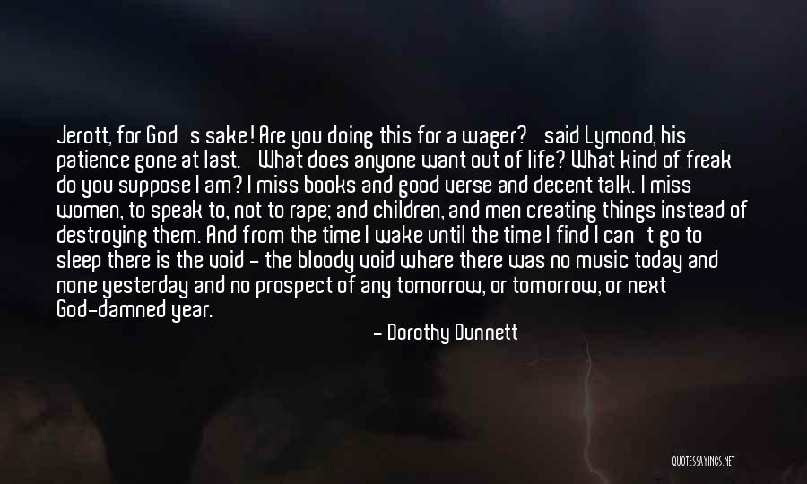 Freak Out Today Quotes By Dorothy Dunnett Freak Out Today Quotes By Dorothy Dunnett