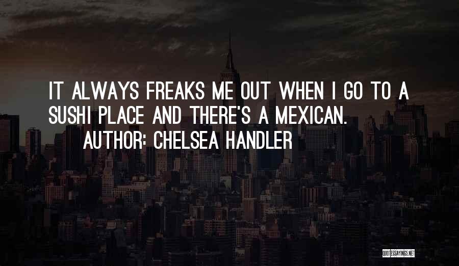 Freak Quotes By Chelsea Handler