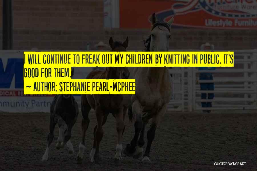 Freak Quotes By Stephanie Pearl-McPhee