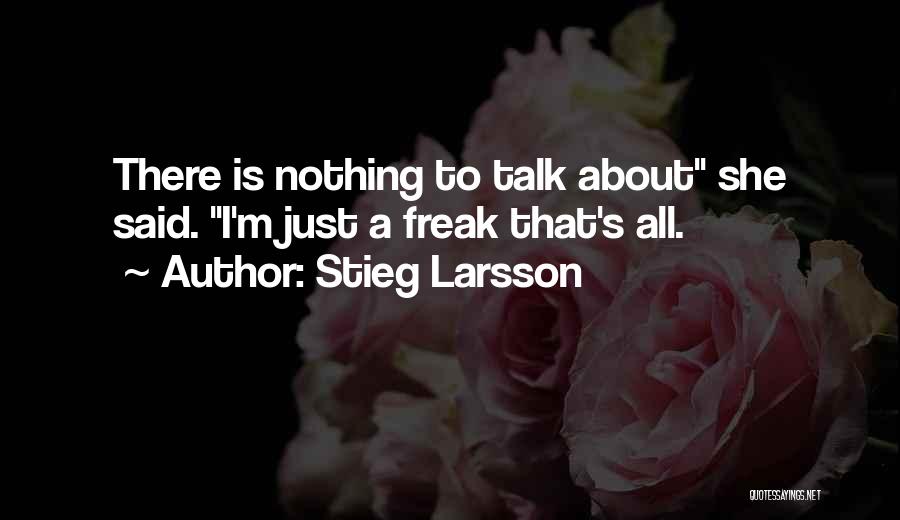 Freak Quotes By Stieg Larsson