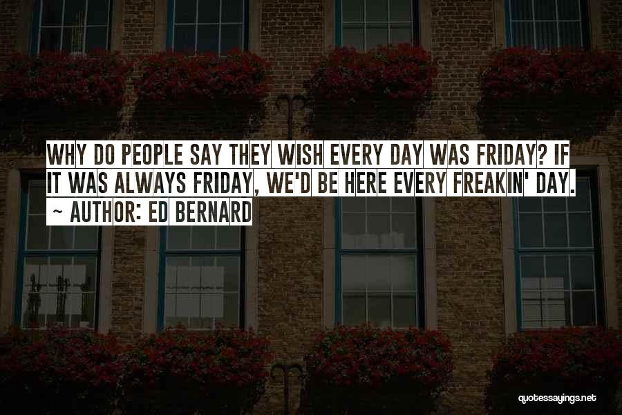 Freakin Funny Quotes By Ed Bernard