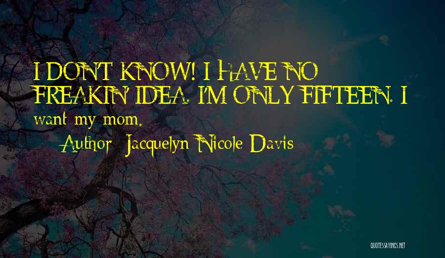 Freakin Funny Quotes By Jacquelyn Nicole Davis