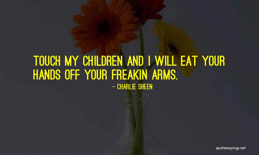 Freakin Quotes By Charlie Sheen Freakin Quotes By Charlie Sheen