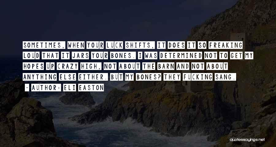 Freaking Crazy Quotes By Eli Easton