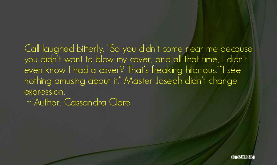 Freaking Hilarious Quotes By Cassandra Clare