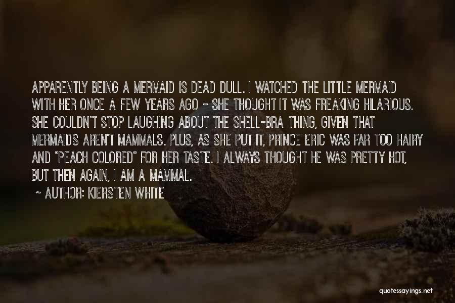 Freaking Hilarious Quotes By Kiersten White