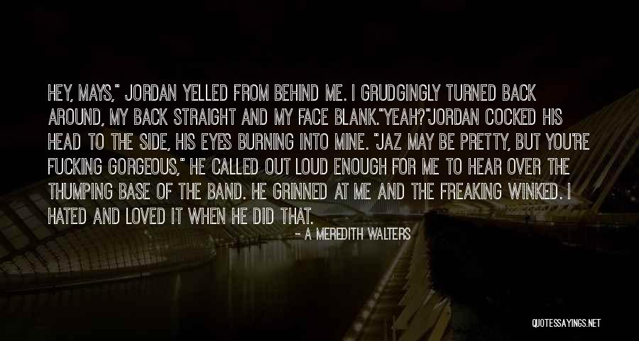 Freaking Out Quotes By A Meredith Walters Freaking Out Quotes By A Meredith Walters