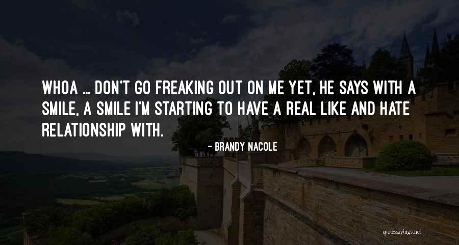 Freaking Out Quotes By Brandy Nacole Freaking Out Quotes By Brandy Nacole