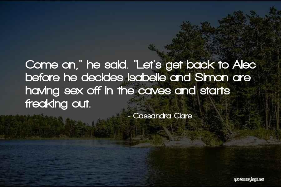 Freaking Out Quotes By Cassandra Clare Freaking Out Quotes By Cassandra Clare