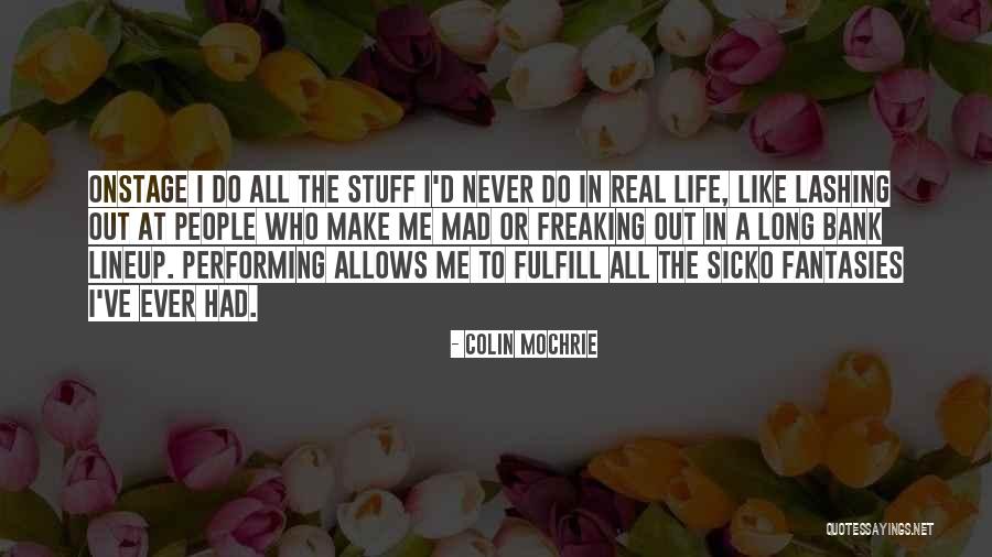 Freaking Out Quotes By Colin Mochrie Freaking Out Quotes By Colin Mochrie