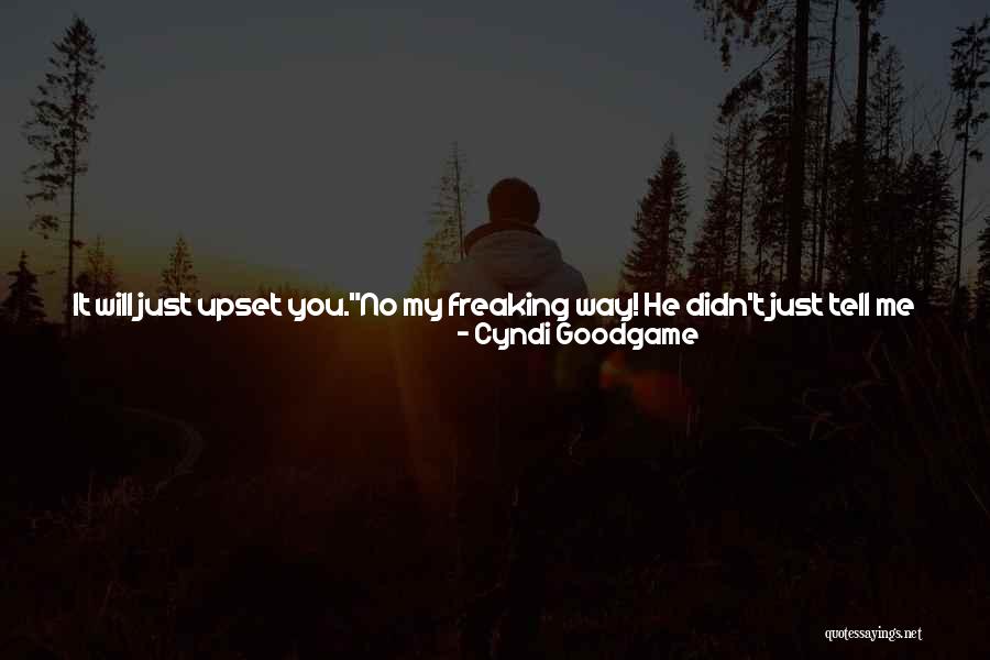 Freaking Out Quotes By Cyndi Goodgame Freaking Out Quotes By Cyndi Goodgame