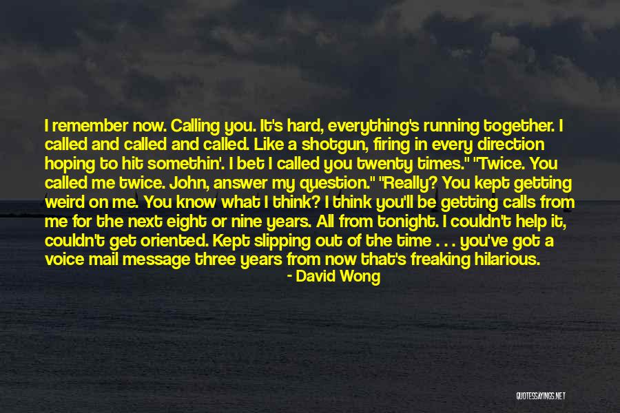 Freaking Out Quotes By David Wong Freaking Out Quotes By David Wong