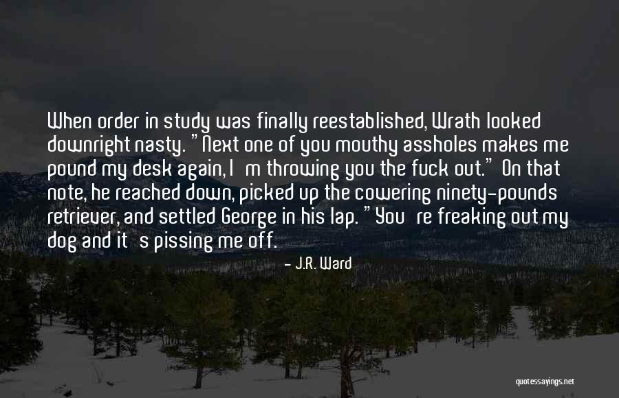Freaking Out Quotes By J.R. Ward Freaking Out Quotes By J.R. Ward