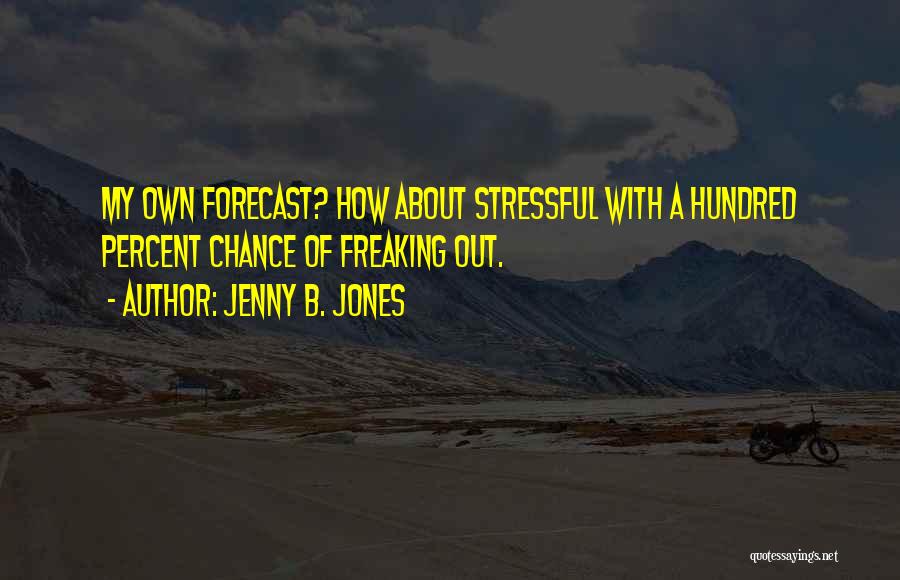 Freaking Out Quotes By Jenny B. Jones
