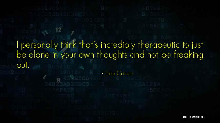 Freaking Out Quotes By John Curran Freaking Out Quotes By John Curran