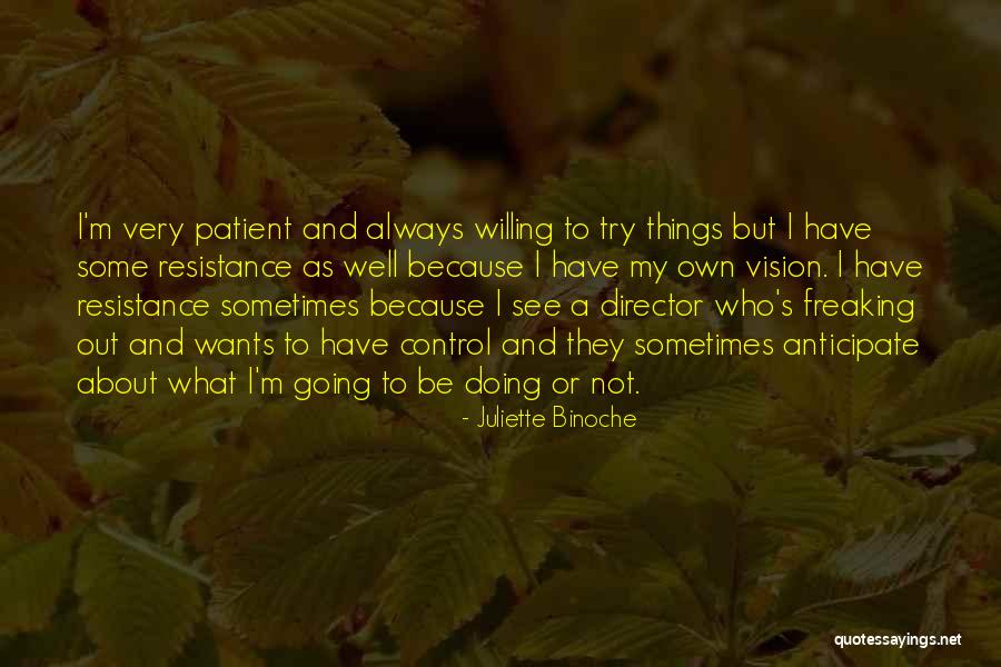 Freaking Out Quotes By Juliette Binoche Freaking Out Quotes By Juliette Binoche
