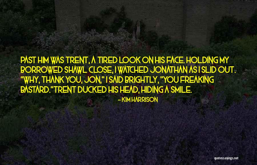 Freaking Out Quotes By Kim Harrison Freaking Out Quotes By Kim Harrison