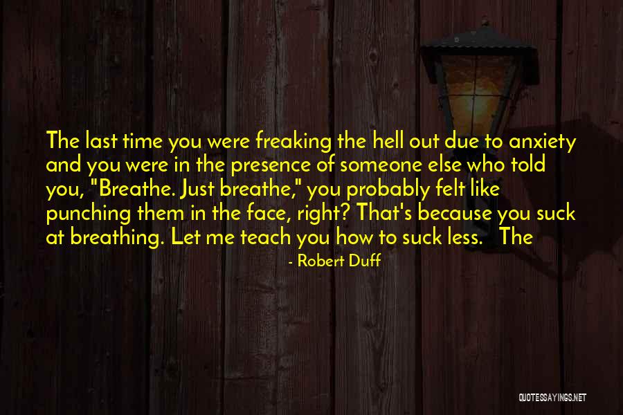 Freaking Out Quotes By Robert Duff Freaking Out Quotes By Robert Duff
