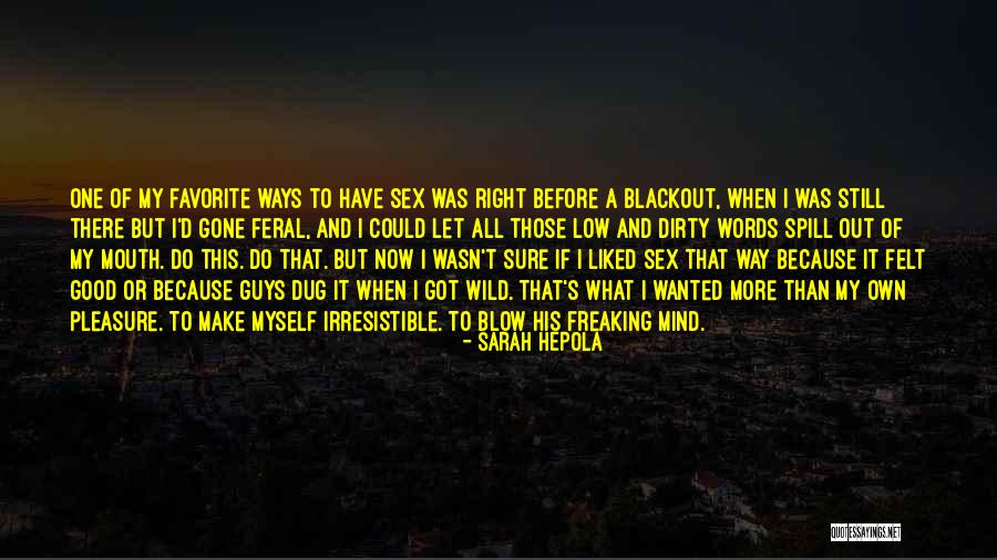 Freaking Out Quotes By Sarah Hepola Freaking Out Quotes By Sarah Hepola