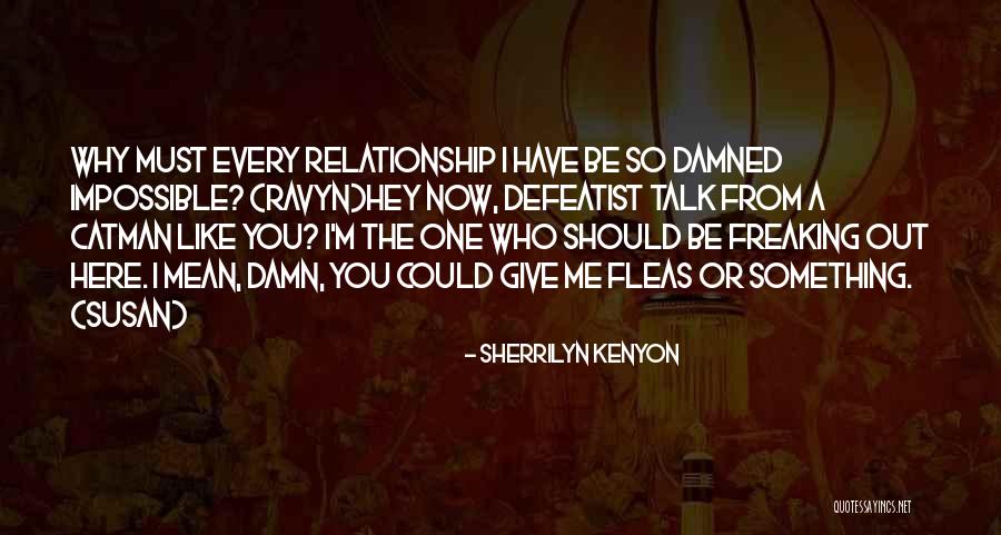 Freaking Out Quotes By Sherrilyn Kenyon Freaking Out Quotes By Sherrilyn Kenyon