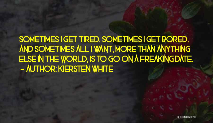 Freaking Tired Quotes By Kiersten White