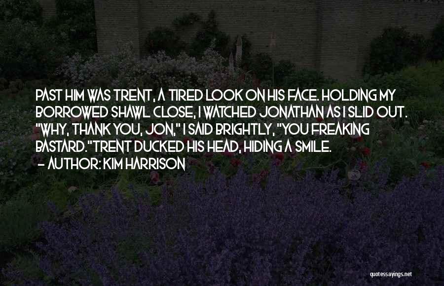 Freaking Tired Quotes By Kim Harrison