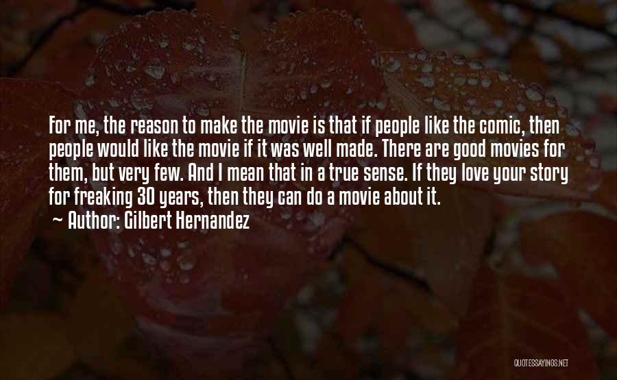 Freaking True Quotes By Gilbert Hernandez