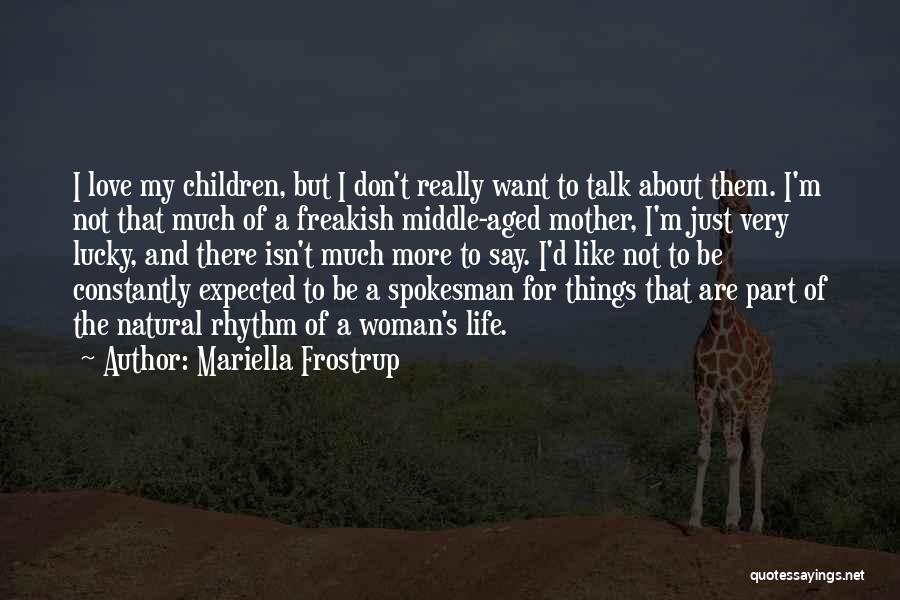 Freakish Life Quotes By Mariella Frostrup