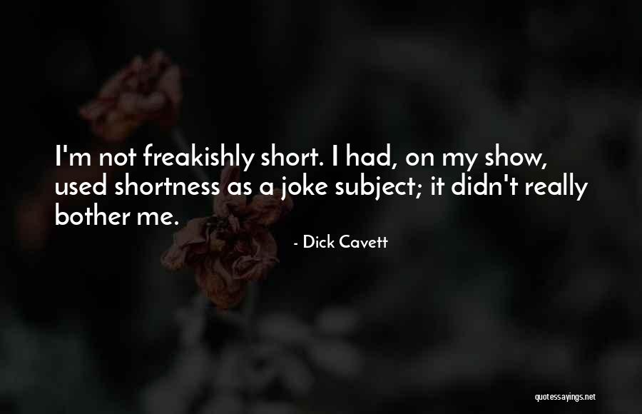 Freakishly Quotes By Dick Cavett Freakishly Quotes By Dick Cavett