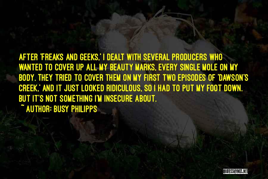 Freaks And Geeks Quotes By Busy Philipps