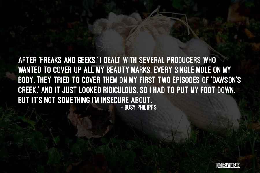 Freaks & Geeks Quotes By Busy Philipps Freaks & Geeks Quotes By Busy Philipps