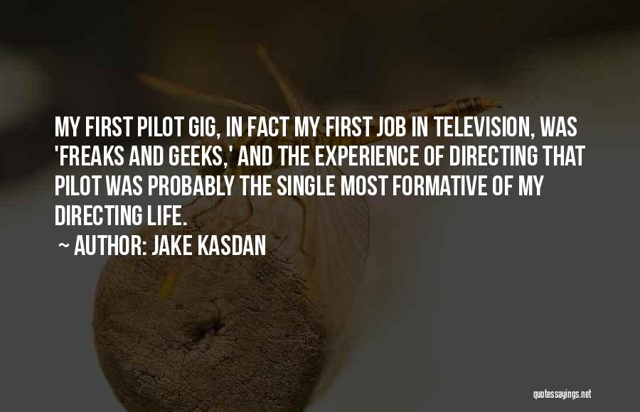 Freaks & Geeks Quotes By Jake Kasdan