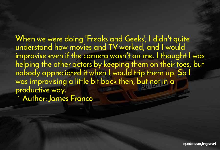 Freaks & Geeks Quotes By James Franco