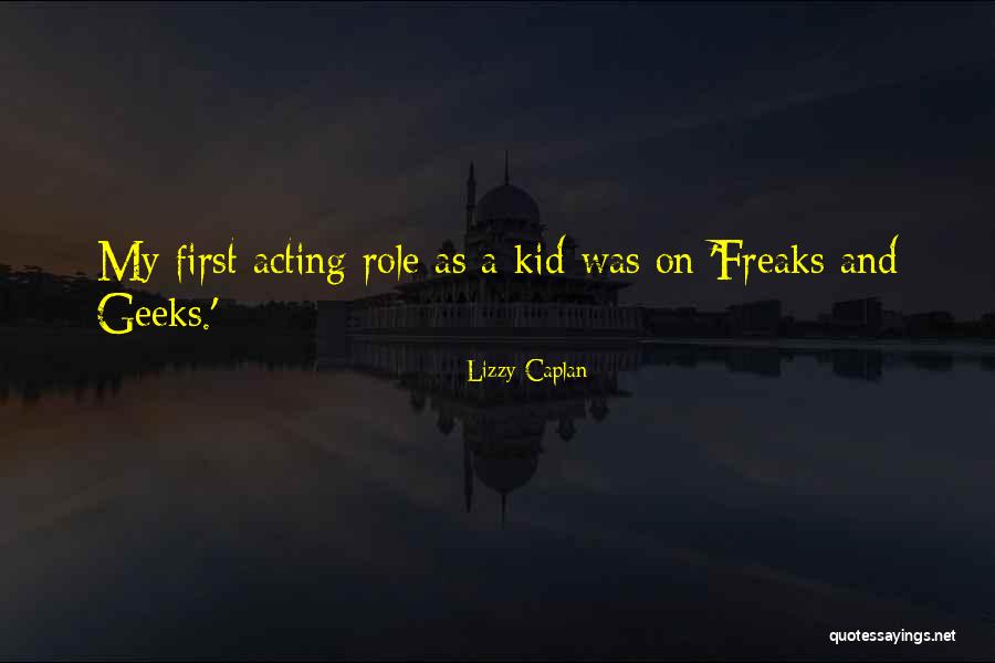 Freaks & Geeks Quotes By Lizzy Caplan