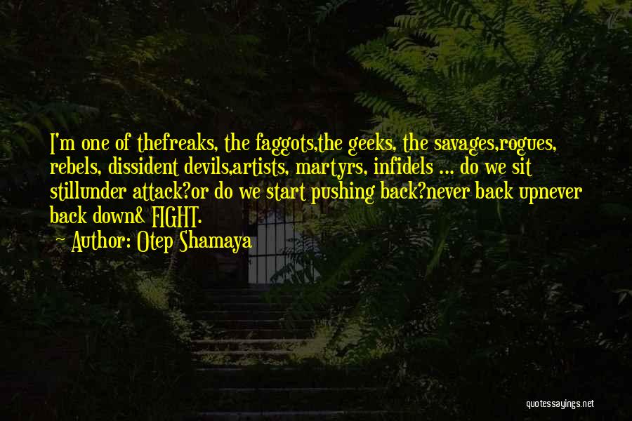 Freaks & Geeks Quotes By Otep Shamaya