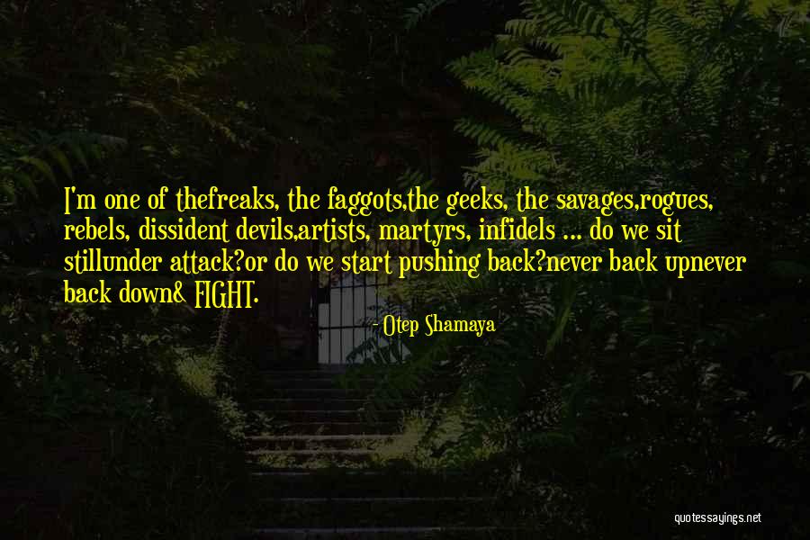 Freaks & Geeks Quotes By Otep Shamaya Freaks & Geeks Quotes By Otep Shamaya