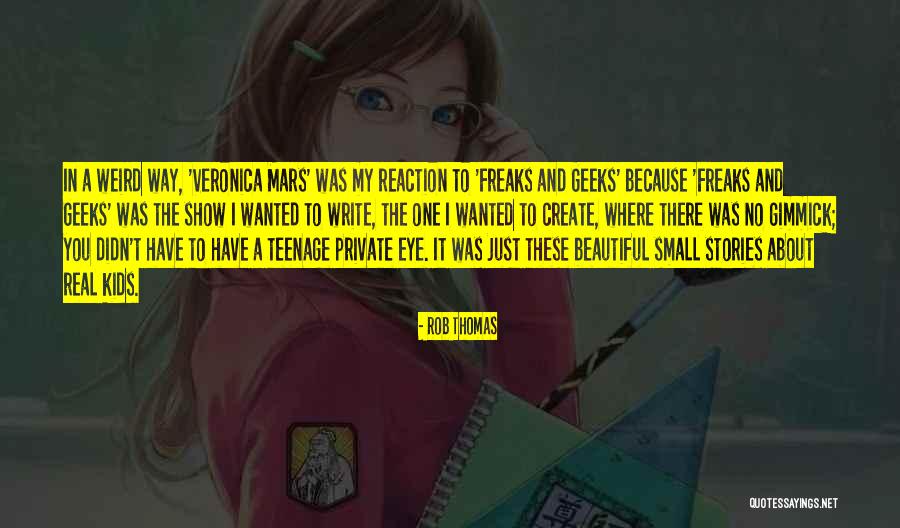 Freaks & Geeks Quotes By Rob Thomas Freaks & Geeks Quotes By Rob Thomas