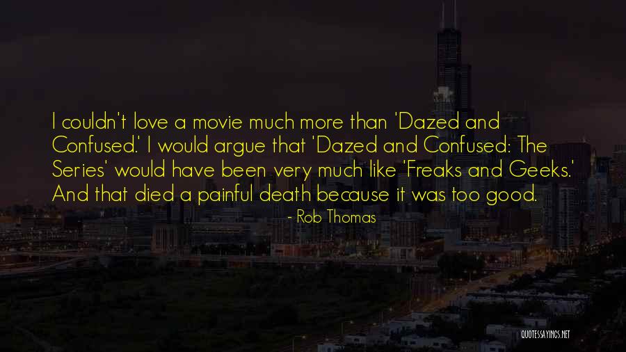 Freaks & Geeks Quotes By Rob Thomas Freaks & Geeks Quotes By Rob Thomas